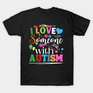 Funny Awareness design i Love Someone with Autism Men, Woman T-Shirt